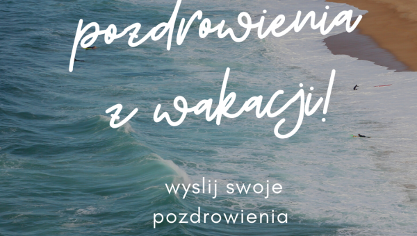 Wyślij do nas swoje pozdrowienia!!!